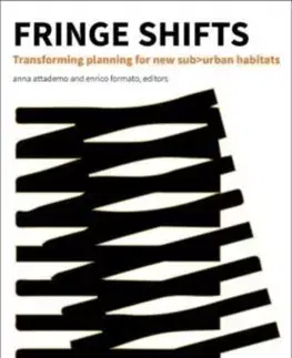 Architektúra Fringe Shifts: Transforming Planning for New Suburban Habitats - Enrico Formato,Anna Attademo
