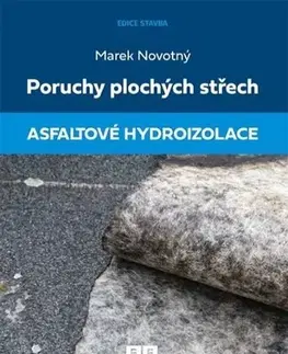 Stavba, rekonštrukcia Poruchy plochých střech: Asfaltové hydroizolace - Marek Novotný