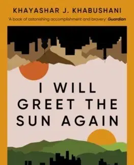 Svetová beletria I Will Greet the Sun Again - Khashayar J. Khabushani