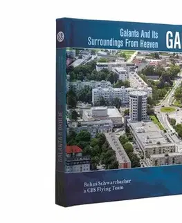 Encyklopédie, obrazové publikácie Galanta a okolie z neba - Bohuš Schwarzbacher