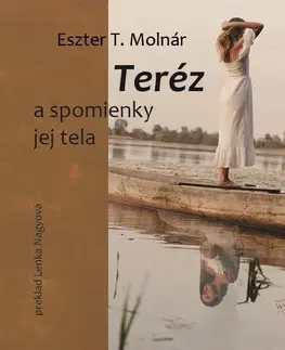 Beletria - ostatné Teréz a spomienky jej tela - Molnár T. Eszter
