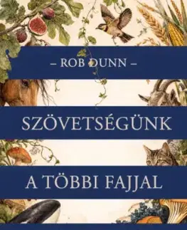 Biológia, fauna a flóra Szövetségünk a többi fajjal - Rob Dunn
