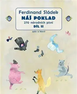 Hudba - noty, spevníky, príručky Náš poklad II. díl: 270 národních písní - Ferdinand Sládek