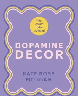 Domov, zariaďovanie Dopamine Decor - Kate Rose Morgan