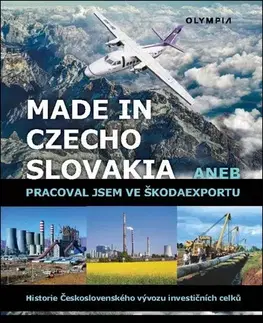 Slovenské a české dejiny Made in Czechoslovakia aneb pracoval jsem ve Škodaexportu - Zdeněk Kalkus