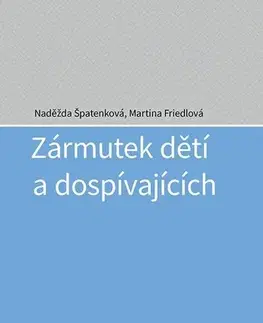 Psychológia, etika Zármutek dětí a dospívajících - Naděžda Špatenková,Martina Friedlová