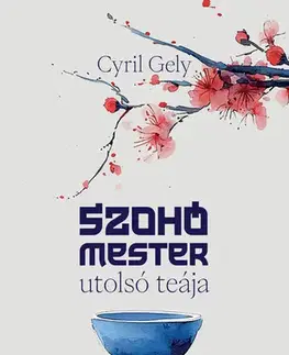 Historické romány Szohó mester utolsó teája (Éldekorált kiadás) - Cyril Gely,Zsolt Pacskovszky