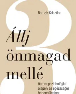 Psychológia, etika Állj önmagad mellé - Krisztina Berczik