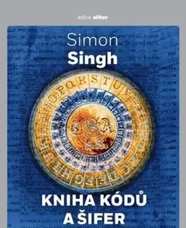 Mystika, proroctvá, záhady, zaujímavosti Kniha kódů a šifer, 4. vydání - Simon Singh,Petr Koubský