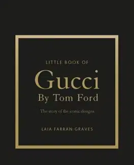 Dizajn, úžitkové umenie, móda Little Book of Gucci by Tom Ford - Laia Farran Graves