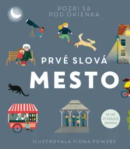 Leporelá, krabičky, puzzle knihy Prvé slová: Mesto - neuvedený,Fiona Powers