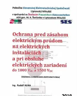Veda, technika, elektrotechnika Ochrana pred zásahom elektrickým prúdom na elektrických inštaláciách a pri obsluhe elektrických zariadení - Rudolf Huna