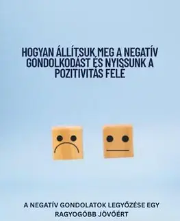 Ezoterika - ostatné Hogyan állítsuk meg a negatív gondolkodást és nyissunk a pozitivitás felé - Ranjot Singh Chahal