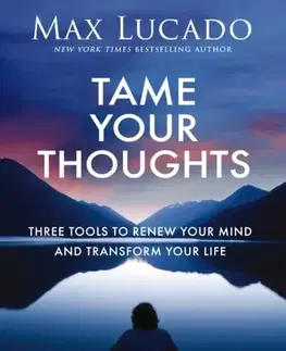 Náboženstvo Tame Your Thoughts - Max Lucado