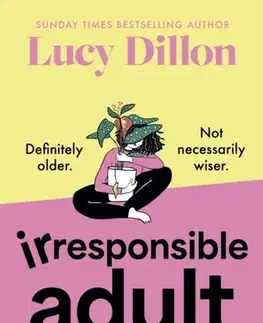 Romantická beletria Irresponsible Adult - Lucy Dillon