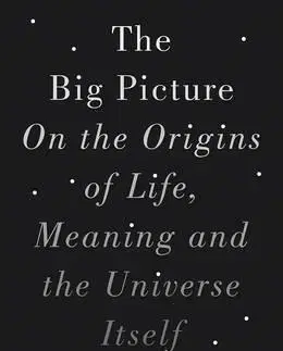 Astronómia, vesmír, fyzika The Big Picture - Carroll Sean