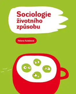Sociológia, etnológia Sociologie životního spusobu - Helena Kubátová