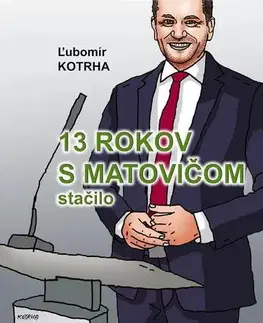 Humor a satira 13 rokov s Matovičom stačilo - Ľubomír Kotrha