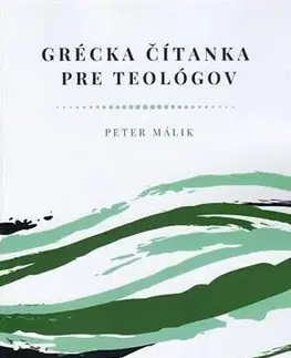 Náboženstvo - ostatné Grécka čítanka pre teológov - Peter Málik