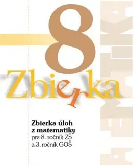 Matematika Zbierka úloh z matematiky pre 8. ročník ZŠ a 3. ročník GOŠ - Zuzana Valášková