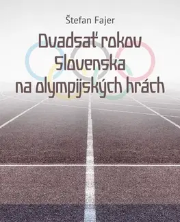 Šport - ostatné Dvadsať rokov Slovenska na olympijských hrách - Štefan Fajer