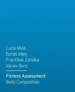 Pre vysoké školy Fitness Assessment. Body Composition - Lucia Malá,Tomáš Malý,František Zahálka,Václav Bunc