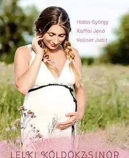 Tehotenstvo a pôrod Lelki köldökzsinór - György Hidas,Raffai Jenő,Judit Vollner