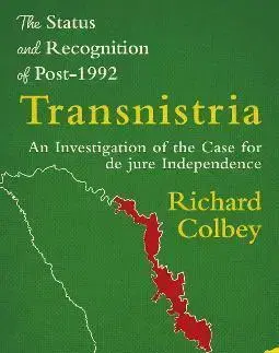 Svetové dejiny, dejiny štátov The Status and Recognition of Post-1992 Transnistria - Richard Colbey