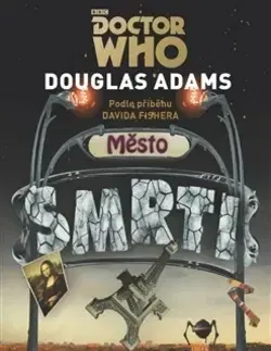 Sci-fi a fantasy Doctor Who Město smrti - Douglas Adams,Gareth Roberts