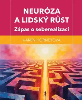 Psychológia, etika Neuróza a lidský růst - Karen Horneyová