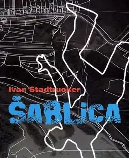 Dráma, divadelné hry, scenáre Šablica - Ivan Stadtrucker,Svetlana Justiniánová,Božena Rolková