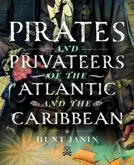 História Pirates and Privateers of the Atlantic and the Caribbean - Hunt Janin,Nicole Sheehan