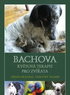 Zvieratá, chovateľstvo - ostatné Bachova květová terapie pro zvířata - Vlamis Gregory,Graham Helen
