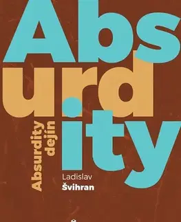 História Absurdity dejín - Ladislav Švihran