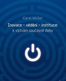 Svetové dejiny, dejiny štátov Inovace - vědění - instituce: k výzvám současné doby - Karel Müller