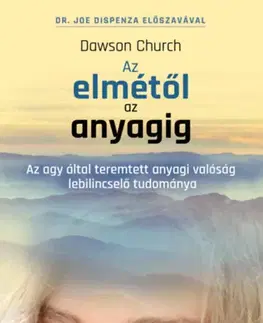 Ezoterika - ostatné Az elmétől az anyagig - Dawson Church