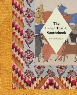 Dizajn, úžitkové umenie, móda The Indian Textile Sourcebook - Avalon Fotheringham