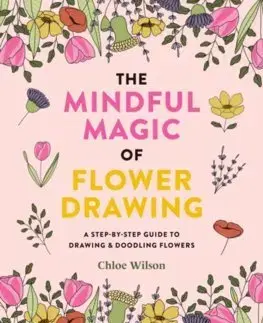 Maľovanky pre dospelých The Mindful Magic of Flower Drawing - Chloe Wilson