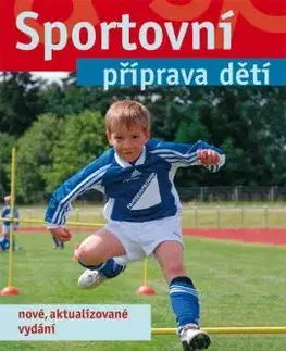 Všeobecne o športe Sportovní příprava dětí - nové vydání - Tomáš Perič,Kolektív autorov