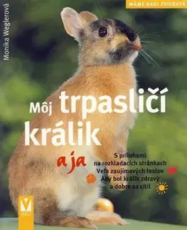 Zvieratá, chovateľstvo - ostatné Môj trpasličí králik a ja - Monika Weglerová