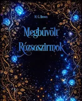 Sci-fi a fantasy Megbűvölt rózsaszirmok - George Mackay Brown