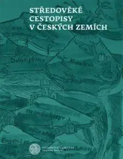 História - ostatné Středověké cestopisy v Českých zemích - Vojtěch Bažant,Jaroslav Svátek