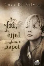 Historické romány A fiú, aki éjjel meglátta a napot - Luca Di Fulvio