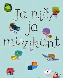 Dobrodružstvo, napätie, western Ja nič, ja muzikant - Branislav Jobus,Katarína Macurová