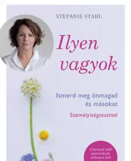 Psychológia, etika Ilyen vagyok! - Ismerd meg önmagad és másokat személyiségteszttel - Stefanie Stahl