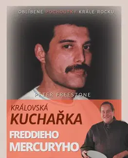 Osobnosti varia Královská kuchařka Freddieho Mercuryho - Více než 100 receptů - Peter Freestone