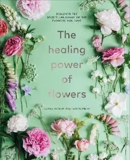 Záhrada - Ostatné The Healing Power of Flowers - Claire Bowen,Németh Imréné Éva