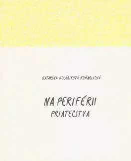 Slovenská beletria Na periférii priateľstva - Katarína Koláriková Koňariková