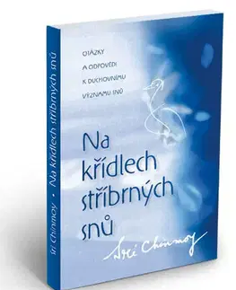 Ezoterika - ostatné Na křídlech stříbrných snů - Sri Chinmoy