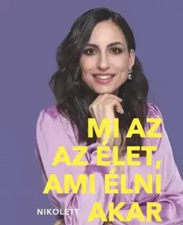 Rozvoj osobnosti Mi az az élet, ami élni akar benned? - Nikolett Erdélyi